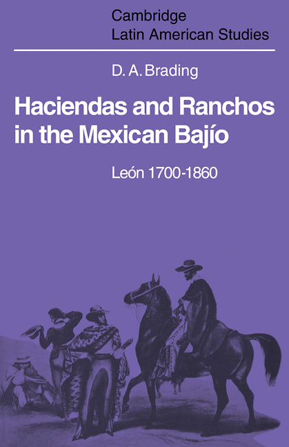 Haciendas and Ranchos in the Mexican Bajío; León 1700–1860 (Paperback / softback) 9780521102360