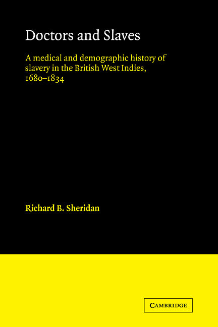 Doctors and Slaves; A Medical and Demographic History of Slavery in the British West Indies, 1680–1834 (Paperback / softback) 9780521102384