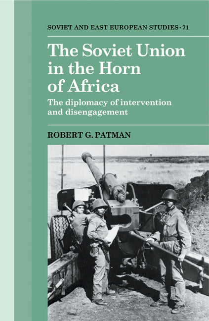 The Soviet Union in the Horn of Africa; The Diplomacy of Intervention and Disengagement (Paperback / softback) 9780521102513