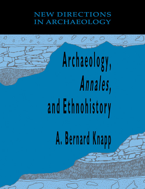 Archaeology, Annales, and Ethnohistory (Paperback / softback) 9780521102605