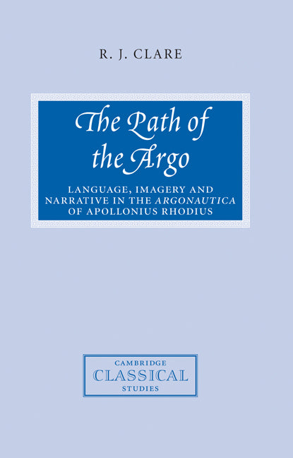 The Path of the Argo; Language, Imagery and Narrative in the Argonautica of Apollonius Rhodius (Paperback / softback) 9780521102926