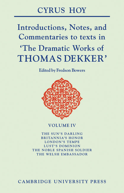 Introductions, Notes and Commentaries to texts in 'The Dramatic Works of Thomas Dekker' (Paperback / softback) 9780521103015
