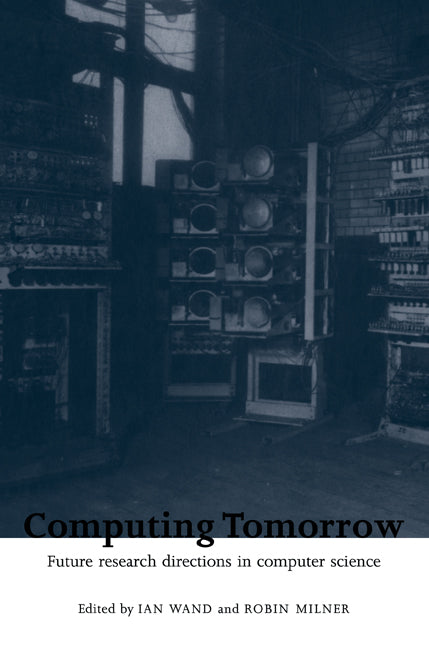 Computing Tomorrow; Future Research Directions in Computer Science (Paperback / softback) 9780521103091