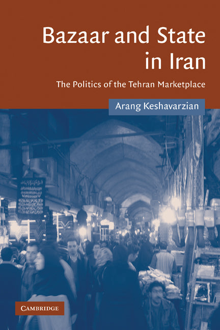 Bazaar and State in Iran; The Politics of the Tehran Marketplace (Paperback / softback) 9780521103305