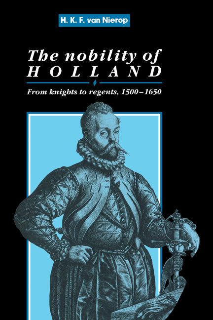 The Nobility of Holland; From Knights to Regents, 1500–1650 (Paperback / softback) 9780521103329