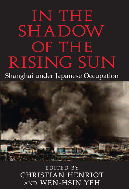 In the Shadow of the Rising Sun; Shanghai under Japanese Occupation (Paperback / softback) 9780521103343