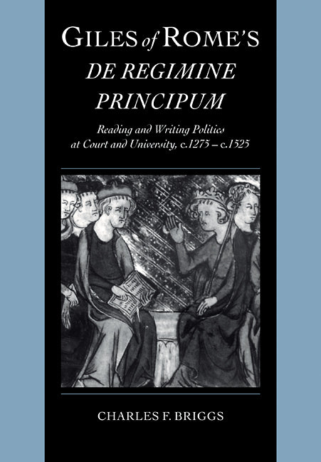 Giles of Rome's De regimine principum; Reading and Writing Politics at Court and University, c.1275–c.1525 (Paperback / softback) 9780521103442