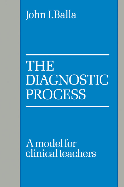 The Diagnostic Process; A Model for Clinical Teachers (Paperback / softback) 9780521103572