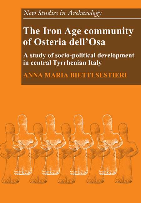 The Iron Age Community of Osteria dell'Osa; A Study of Socio-political Development in Central Tyrrhenian Italy (Paperback / softback) 9780521103596