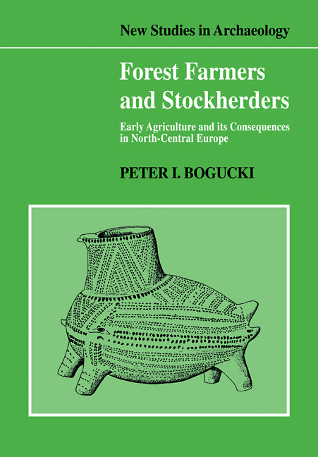Forest Farmers and Stockherders; Early Agriculture and its Consequences in North-Central Europe (Paperback / softback) 9780521103602