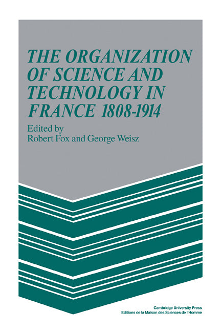 The Organization of Science and Technology in France 1808–1914 (Paperback / softback) 9780521103701