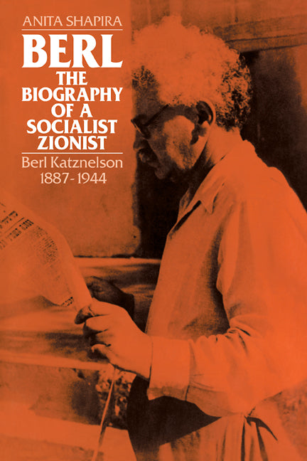 Berl: The Biography of a Socialist Zionist; Berl Katznelson 1887-1944 (Paperback / softback) 9780521103732