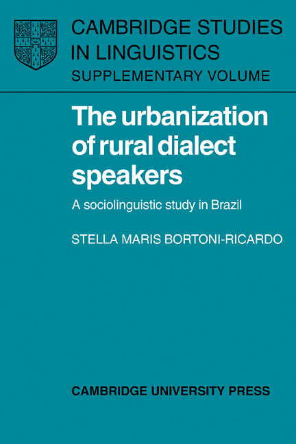 The Urbanization of Rural Dialect Speakers; A Sociolinguistic Study in Brazil (Paperback / softback) 9780521103855