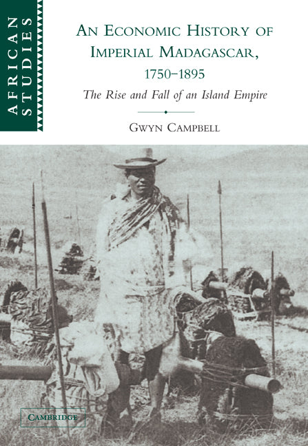 An Economic History of Imperial Madagascar, 1750–1895; The Rise and Fall of an Island Empire (Paperback / softback) 9780521103916
