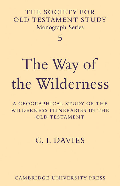 The Way of the Wilderness; A Geographical Study of the Wilderness Itineraries in the Old Testament (Paperback / softback) 9780521104098