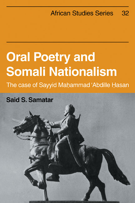 Oral Poetry and Somali Nationalism; The Case of Sayid Mahammad 'Abdille Hasan (Paperback / softback) 9780521104579