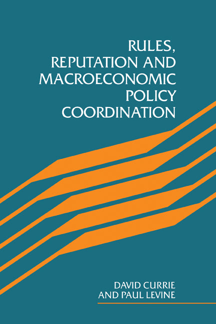 Rules, Reputation and Macroeconomic Policy Coordination (Paperback / softback) 9780521104609