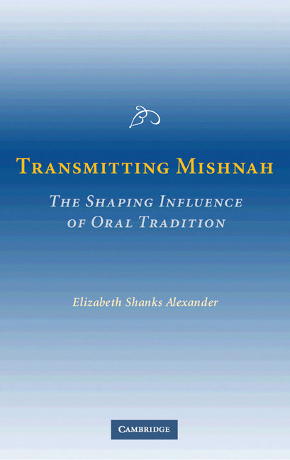 Transmitting Mishnah; The Shaping Influence of Oral Tradition (Paperback / softback) 9780521104623