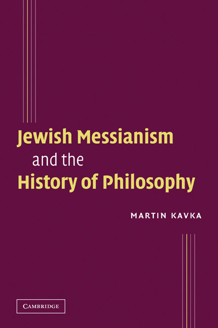 Jewish Messianism and the History of Philosophy (Paperback / softback) 9780521104630