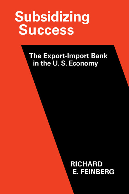 Subsidizing Success; The Export–Import Bank in the U.S. Economy (Paperback / softback) 9780521104661