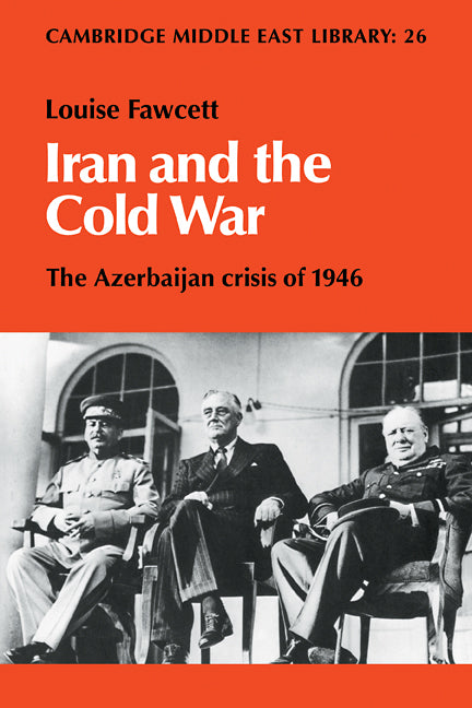 Iran and the Cold War; The Azerbaijan Crisis of 1946 (Paperback / softback) 9780521104739