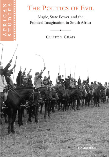 The Politics of Evil; Magic, State Power and the Political Imagination in South Africa (Paperback / softback) 9780521104821