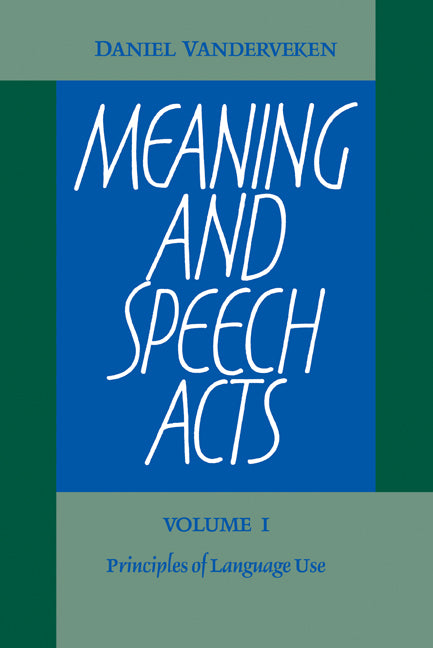 Meaning and Speech Acts: Volume 1, Principles of Language Use (Paperback / softback) 9780521104906