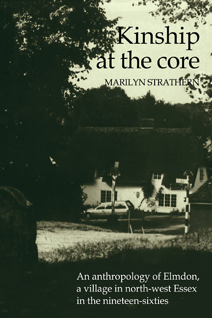 Kinship at the Core; An Anthropology of Elmdon, a Village in North-west Essex in the Nineteen-Sixties (Paperback / softback) 9780521105033