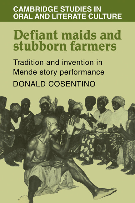 Defiant Maids and Stubborn Farmers; Tradition and Invention in Mende Story Performance (Paperback / softback) 9780521105040