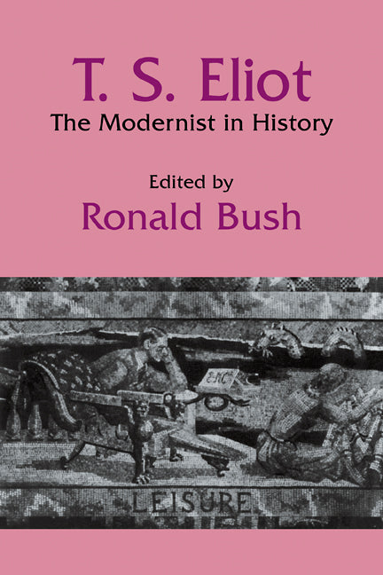 T. S. Eliot; The Modernist in History (Paperback / softback) 9780521105286