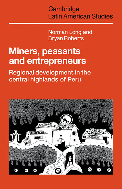 Miners, Peasants and Entrepreneurs; Regional Development in the Central Highlands of Peru (Paperback / softback) 9780521105378