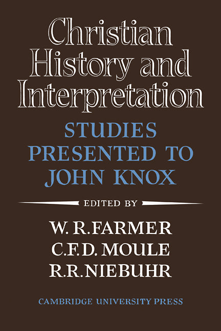 Christian History and Interpretation; Studies Presented to John Knox (Paperback / softback) 9780521105514