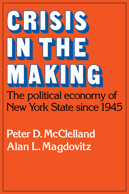 Crisis in the Making; The Political Economy of New York State since 1945 (Paperback / softback) 9780521105538