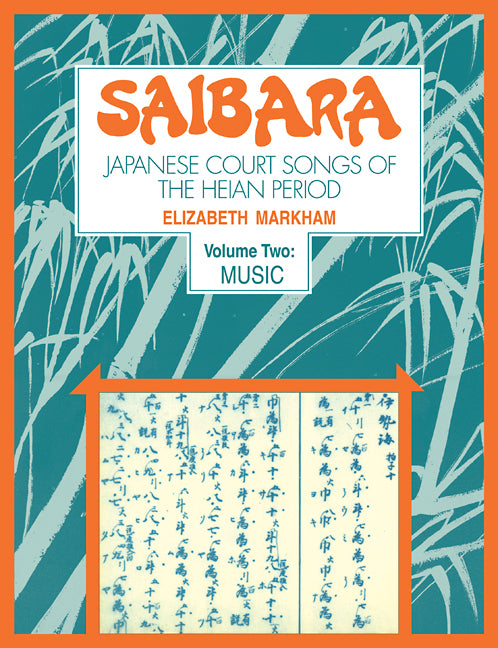 Saibara: Volume 2, Music; Japanese Court Songs of the Heian Period (Paperback / softback) 9780521105989