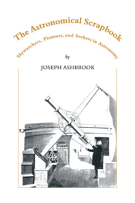 The Astronomical Scrapbook; Skywatchers, Pioneers and Seekers in Astronomy (Paperback / softback) 9780521106047