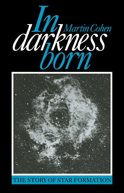 In Darkness Born; The Story of Star Formation (Paperback / softback) 9780521106054