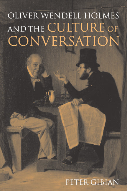 Oliver Wendell Holmes and the Culture of Conversation (Paperback / softback) 9780521106122