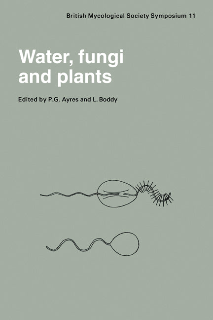 Water, Fungi and Plants; Symposium of the British Mycological Society Held at the University of Lancaster, April 1985 (Paperback / softback) 9780521106238