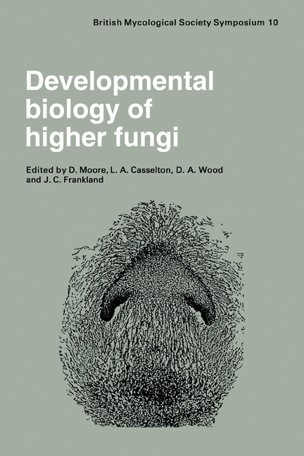 Developmental Biology of Higher Fungi; Symposium of the British Mycological Society Held at the University of Manchester April 1984 (Paperback / softback) 9780521106276