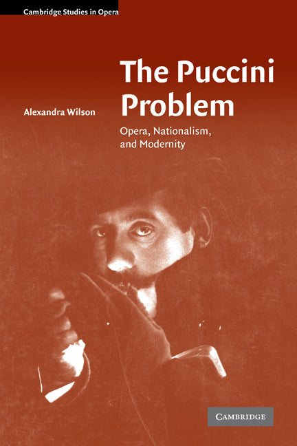 The Puccini Problem; Opera, Nationalism, and Modernity (Paperback / softback) 9780521106375