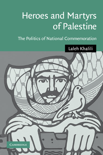 Heroes and Martyrs of Palestine; The Politics of National Commemoration (Paperback / softback) 9780521106382