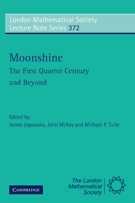 Moonshine - The First Quarter Century and Beyond; Proceedings of a Workshop on the Moonshine Conjectures and Vertex Algebras (Paperback / softback) 9780521106641