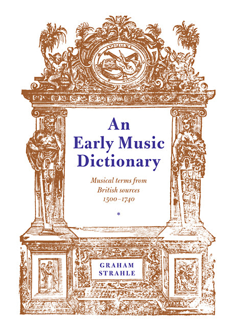 An Early Music Dictionary; Musical Terms from British Sources 1500–1740 (Paperback / softback) 9780521106900