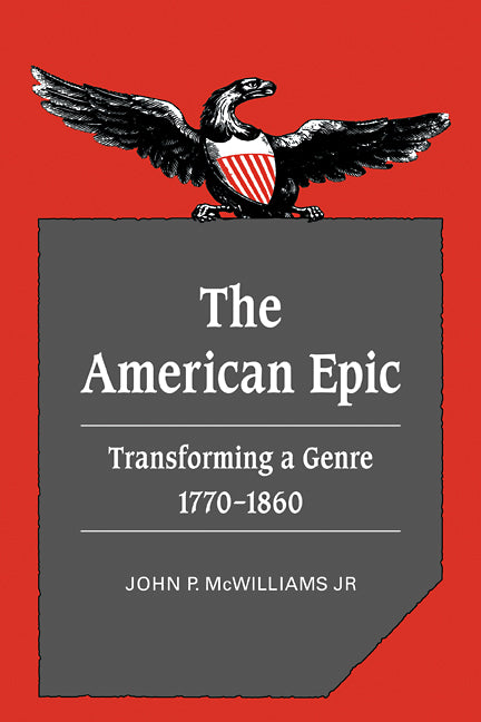 The American Epic; Transforming a Genre, 1770–1860 (Paperback / softback) 9780521107020