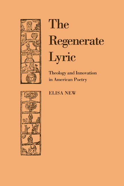 The Regenerate Lyric; Theology and Innovation in American Poetry (Paperback / softback) 9780521107310