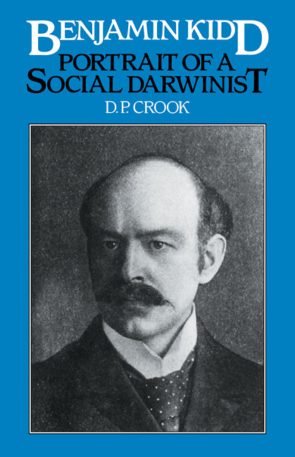 Benjamin Kidd; Portrait of a Social Darwinist (Paperback / softback) 9780521107358