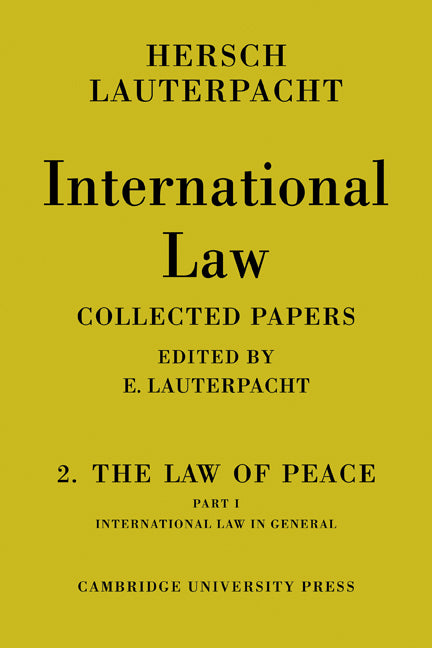 International Law: Volume 2, The Law of Peace, Part 1, International Law in General; Being The Collected Papers of Hersch Lauterpacht (Paperback / softback) 9780521107419