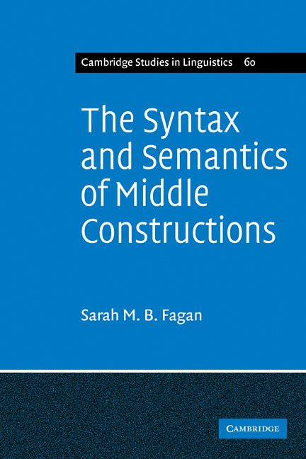 The Syntax and Semantics of Middle Constructions; A Study with Special Reference to German (Paperback / softback) 9780521107464