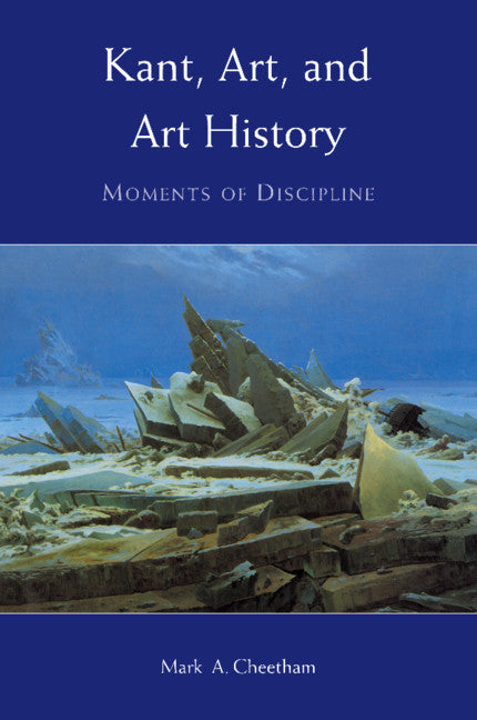 Kant, Art, and Art History; Moments of Discipline (Paperback / softback) 9780521107563