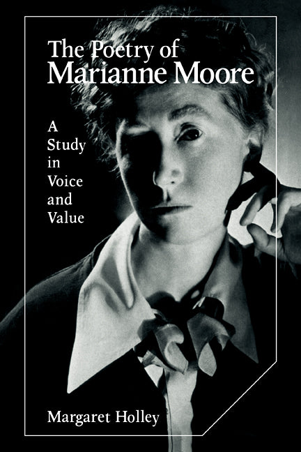 The Poetry of Marianne Moore; A Study in Voice and Value (Paperback / softback) 9780521107617